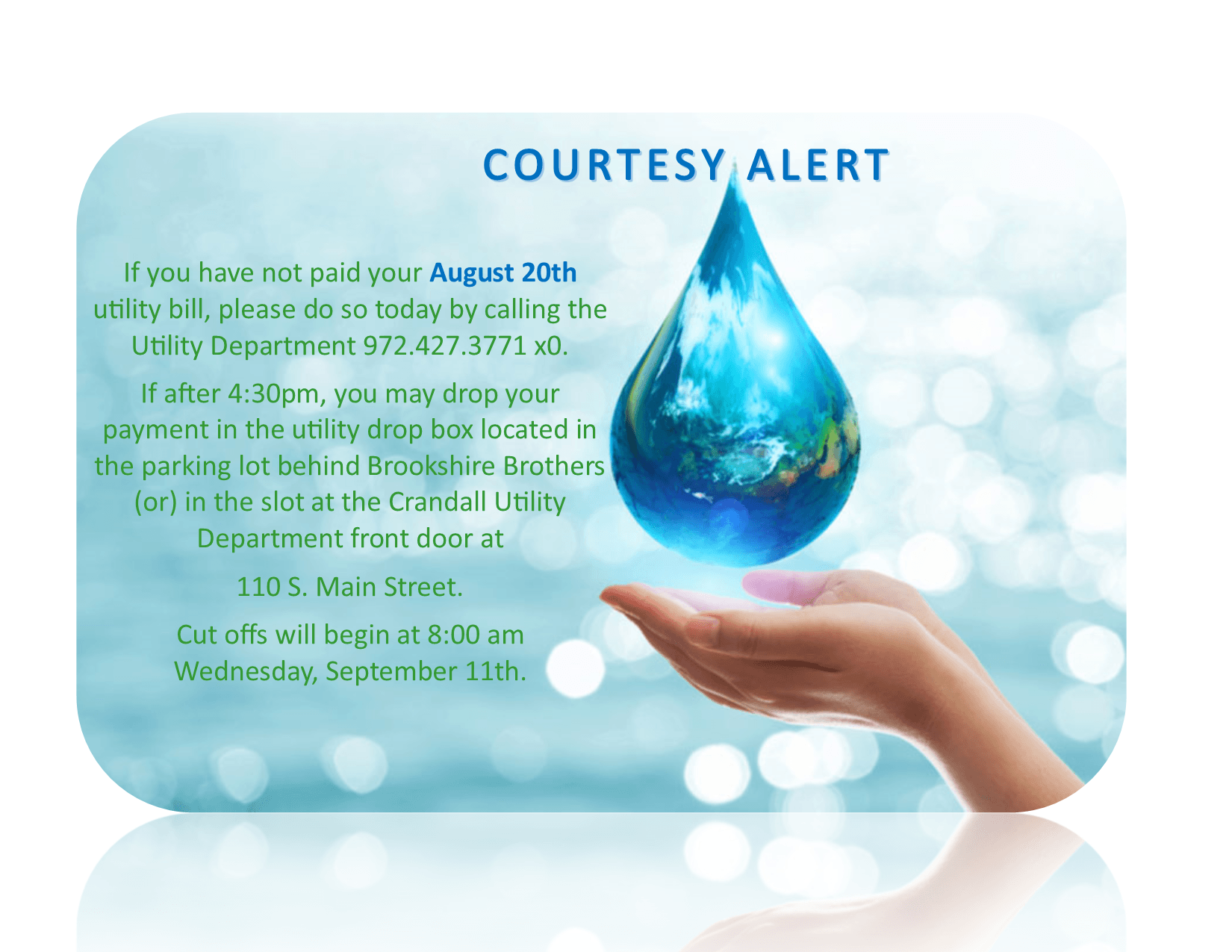 Pay your water bill by 5pm on September 10th. Water cut offs begin tomorrow at 8am.